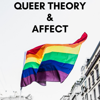 Queer Theory & Affect Studies